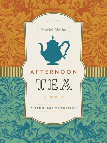 Beispielbild fr Afternoon Tea: A Timeless Tradition zum Verkauf von AwesomeBooks