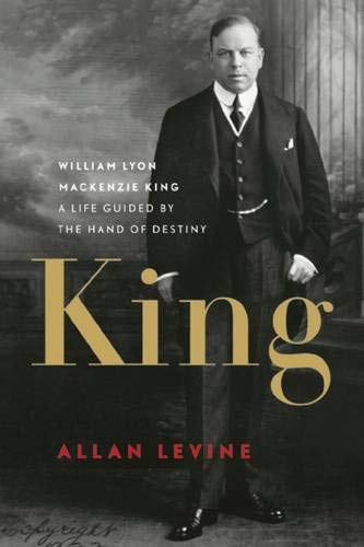 Stock image for King: William Lyon MacKenzie King: A Life Guided by the Hand of Destiny for sale by ThriftBooks-Atlanta