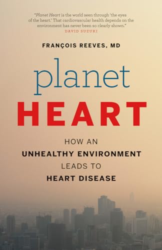 Beispielbild fr Planet Heart: How an Unhealthy Environment Leads to Heart Disease (David Suzuki Institute) zum Verkauf von GF Books, Inc.