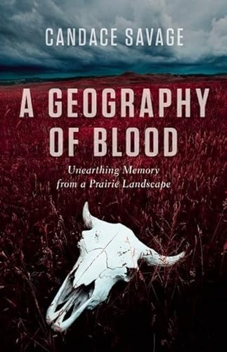 Beispielbild fr A Geography of Blood: Unearthing Memory from a Prairie Landscape zum Verkauf von BooksRun