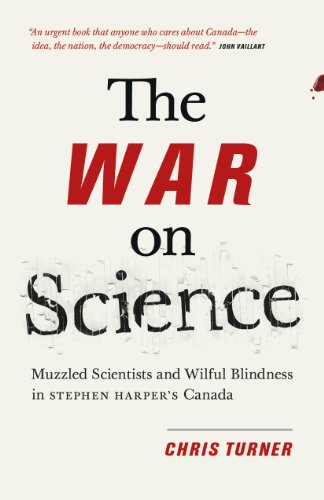 Stock image for The War on Science : Muzzled Scientists and Wilful Blindness in Stephen Harper's Canada for sale by Better World Books