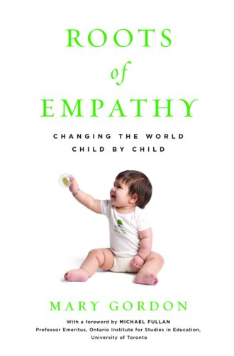 Beispielbild fr Roots of Empathy : Changing the World, Child by Child zum Verkauf von Better World Books