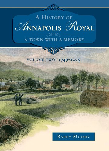 Stock image for A History of Annapolis Royal Volume 2, 1749-2005 for sale by Books Unplugged