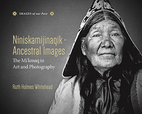 Beispielbild fr Niniskamijinaqik / Ancestral Images: The Mi'kmaq in Art and Photography (Images of Our Past) zum Verkauf von SecondSale