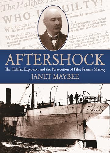 Stock image for Aftershock: The Halifax Explosion and the Persecution of Pilot Francis Mackey for sale by The Curiosity Book Shop