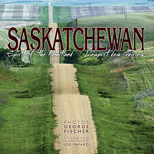 Imagen de archivo de Saskatchewan: Spirit of the Heartland a la venta por Better World Books: West