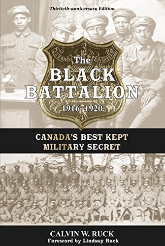 

The Black Battalion 1916-1920: Canada's Best Kept Military Secret