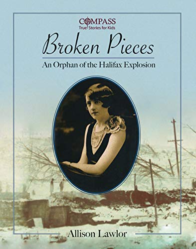 Stock image for Broken Pieces: An Orphan of the Halifax Explosion (Compass: True Stories for Kids) for sale by Zoom Books Company