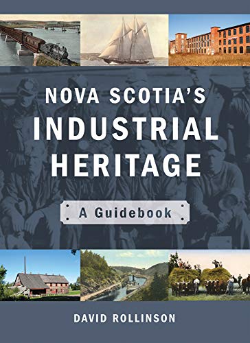 Imagen de archivo de Nova Scotia's Industrial Heritage: A Guidebook a la venta por Bookplate
