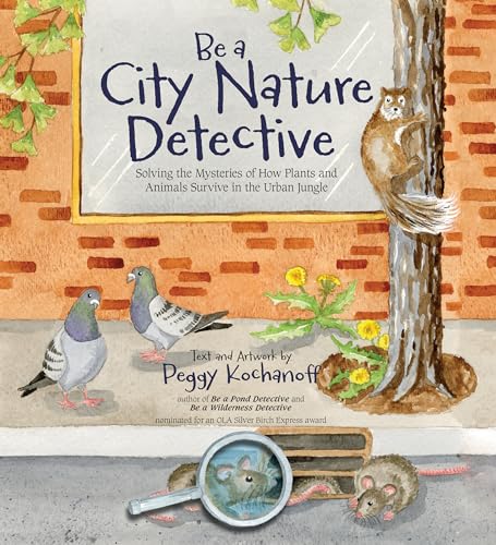 Beispielbild fr Be a City Nature Detective : Solving the Mysteries of How Plants and Animals Survive in the Urban Jungle zum Verkauf von Better World Books