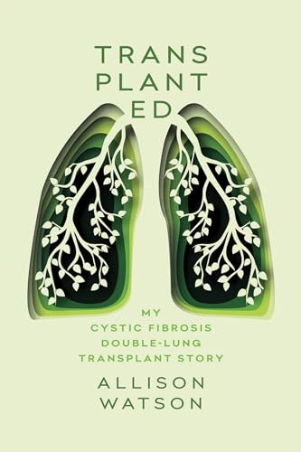 Beispielbild fr Transplanted : My Cystic Fibrosis Double-Lung Transplant Story zum Verkauf von Better World Books