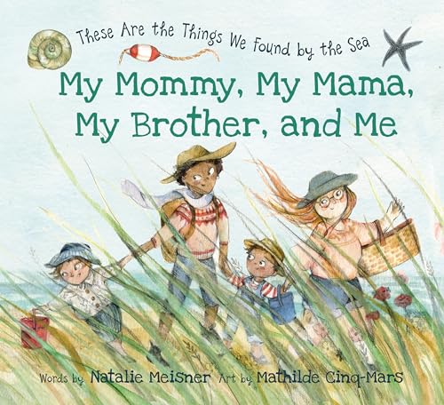 Beispielbild fr My Mommy, My Mama, My Brother, and Me : These Are the Things We Found by the Sea zum Verkauf von Better World Books