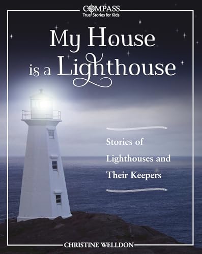 Beispielbild fr My House is a Lighthouse: Stories of Lighthouses and Their Keepers (Compass: True Stories for Kids) zum Verkauf von Zoom Books Company
