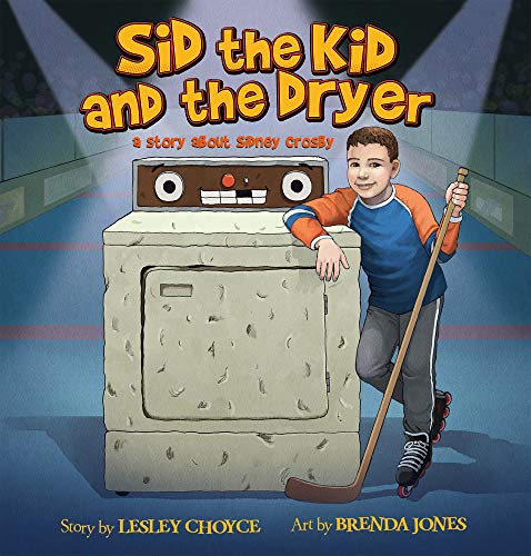 Beispielbild fr Sid the Kid and the Dryer: A Story About Sidney Crosby zum Verkauf von HPB-Diamond