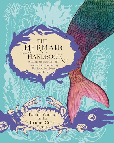 Imagen de archivo de The Mermaid Handbook: A Guide to the Mermaid Way of Life, Including Recipes, Folklore, and More a la venta por ThriftBooks-Atlanta