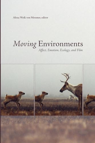 9781771120029: MOVING ENVIRONMENT: Affect, Emotion, Ecology, and Film: 9 (Environmental Humanities)