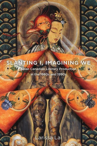 Beispielbild fr Slanting I, Imagining We: Asian Canadian Literary Production in the 1980s and 1990s (TransCanada Series) zum Verkauf von Heartwood Books, A.B.A.A.
