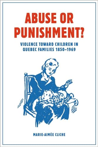 Beispielbild fr Abuse or Punishment?: Violence toward Children in Quebec Families, 1850-1969 (Studies in Childhood and Family in Canada) zum Verkauf von Lucky's Textbooks