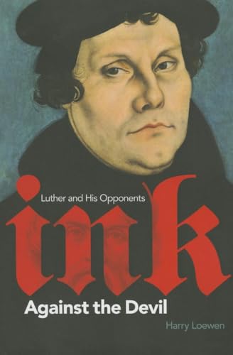 Beispielbild fr Ink Against the Devil: Luther and His Opponents zum Verkauf von Irish Booksellers