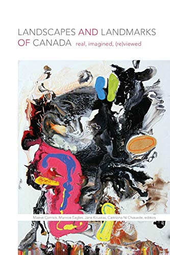 9781771122016: Landscapes and Landmarks of Canada: Real, Imagined, Reviewed