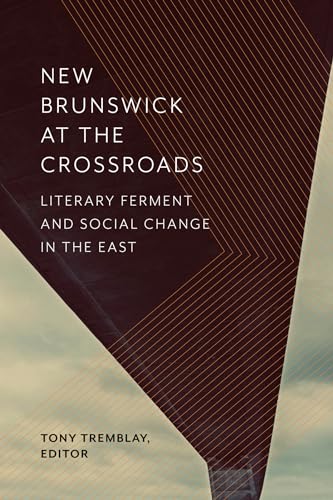 9781771122078: New Brunswick at the Crossroads: Literary Ferment and Social Change in the East