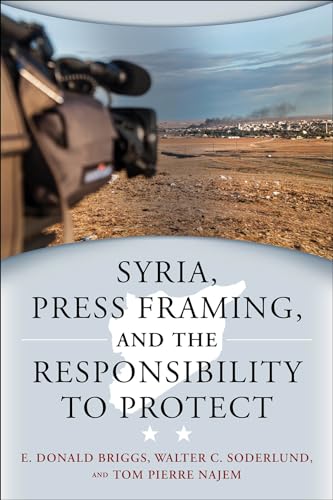 Stock image for Syria, Press Framing, and the Responsibility to Protect for sale by Michener & Rutledge Booksellers, Inc.