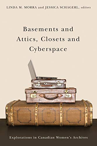 9781771123280: Basements and Attics, Closets and Cyberspace: Explorations in Canadian Women's Archives