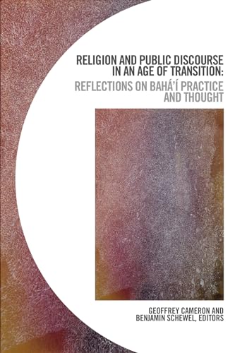 Beispielbild fr Religion and Public Discourse in an Age of Transition Reflections on Bah  Practice and Thought zum Verkauf von Michener & Rutledge Booksellers, Inc.