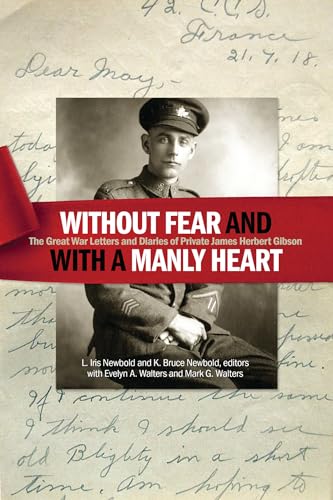 Stock image for Without fear and with a manly heart: The Great War Letters and Diaries of Private James Herbert Gibson for sale by Lakeside Books