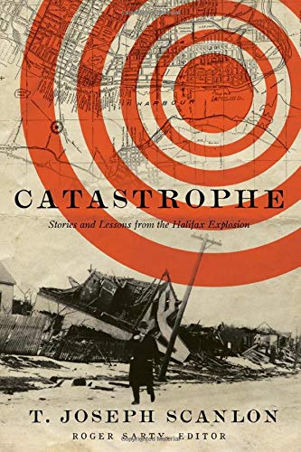 Beispielbild fr Catastrophe: Stories and Lessons from the Halifax Explosion zum Verkauf von Pomfret Street Books