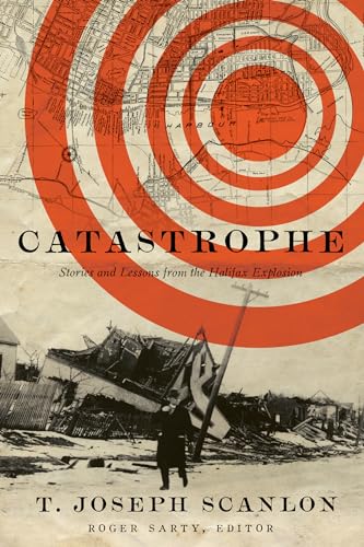 Stock image for Catastrophe: Stories and Lessons from the Halifax Explosion for sale by Pomfret Street Books