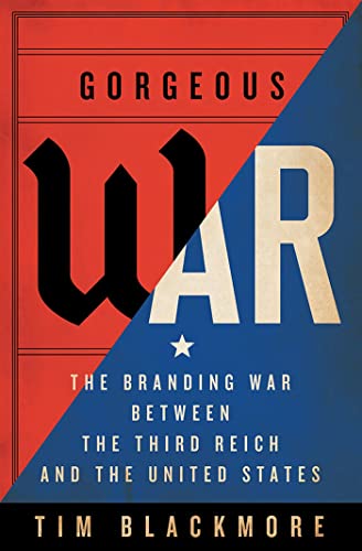 Stock image for Gorgeous War: The Branding War Between the Third Reich and the United States for sale by ThriftBooks-Dallas