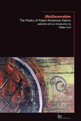Beispielbild fr (Re)Generation: The Poetry of Kateri Akiwenzie-Damm (Laurier Poetry) zum Verkauf von Lakeside Books