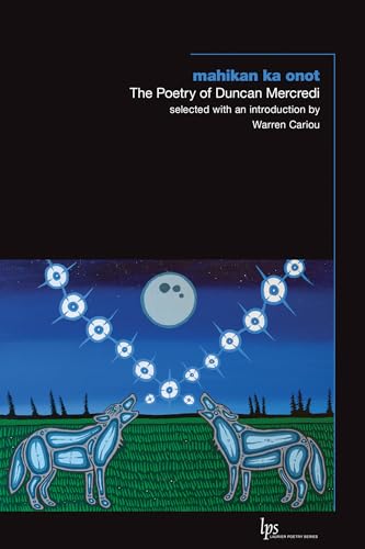 Beispielbild fr mahikan ka onot: The Poetry of Duncan Mercredi (Laurier Poetry) zum Verkauf von Magers and Quinn Booksellers