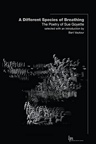 Beispielbild fr A Different Species of Breathing: The Poetry of Sue Goyette (Laurier Poetry, 37) zum Verkauf von GF Books, Inc.