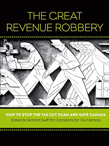 Beispielbild fr The Great Revenue Robbery: How to Stop the Tax Cut Scam and Save Canada zum Verkauf von Companion Books