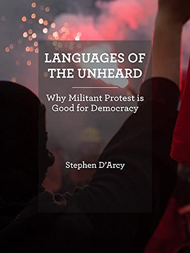 9781771131063: Languages of the Unheard: Why Militant Protest Is Good for Democracy