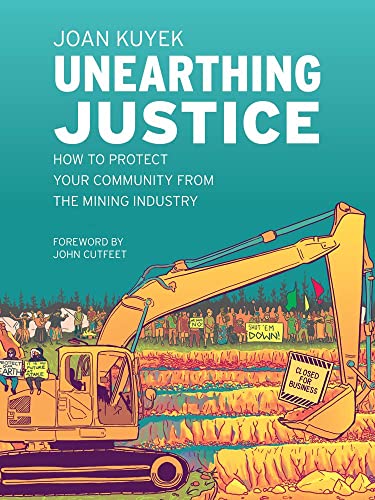 Beispielbild fr Unearthing Justice : How to Protect Your Community from the Mining Industry zum Verkauf von Better World Books