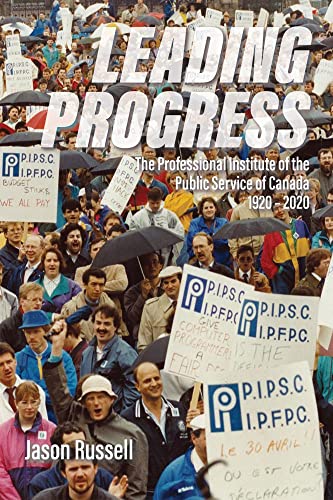 9781771134781: Leading Progress: The Professional Institute of the Public Service Canada 1920–2020