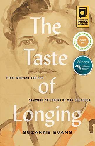 Stock image for The Taste of Longing: Ethel Mulvany and her Starving Prisoners of War Cookbook for sale by Bay Used Books