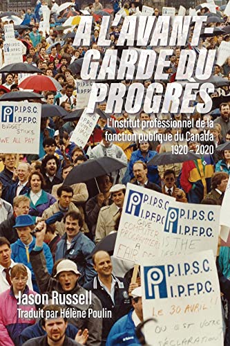 Stock image for  L'avant-garde du progrs: L'Institut professionnel de la fonction publique du Canada 1920-2020 (French Edition) for sale by Alexander Books (ABAC/ILAB)