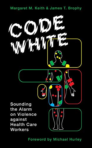 Beispielbild fr Code White: Sounding the Alarm on Violence Against Healthcare Workers zum Verkauf von ThriftBooks-Atlanta