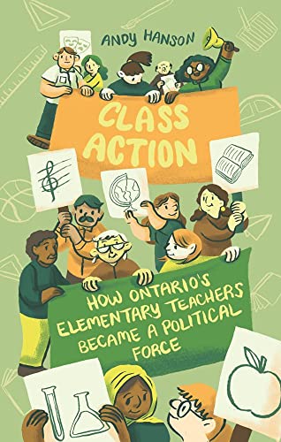 Stock image for Class Action : How Ontario's Elementary Teachers Became a Political Force for sale by Better World Books
