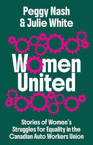 Stock image for Women United: Stories of Women?s Struggles for Equality in the Canadian Auto Workers Union