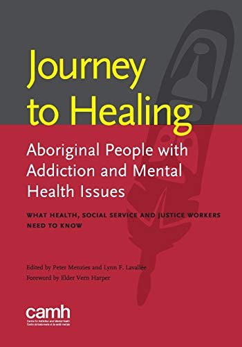 Beispielbild fr Journey to Healing : Aboriginal People with Addiction and Mental Health Issues: What Health, Social Service and Justice Workers Need to Know zum Verkauf von Better World Books