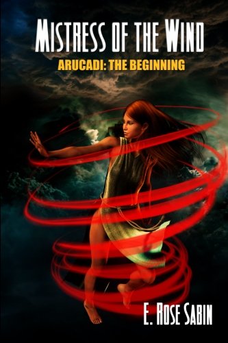 Stock image for Mistress Of The Wind: Arucadi: The Beginning - Book One (Volume 1) for sale by Bookmans