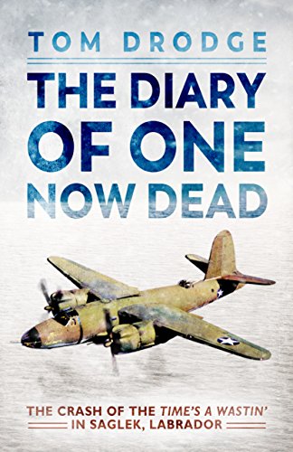Beispielbild fr The Diary of One Now Dead - The Crash of The Time's A Wastin' - In Saglek, Labrador zum Verkauf von SecondSale