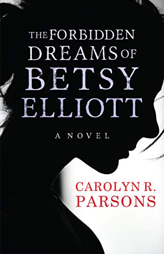 Stock image for The Forbidden Dreams of Betsy Elliott for sale by Revaluation Books