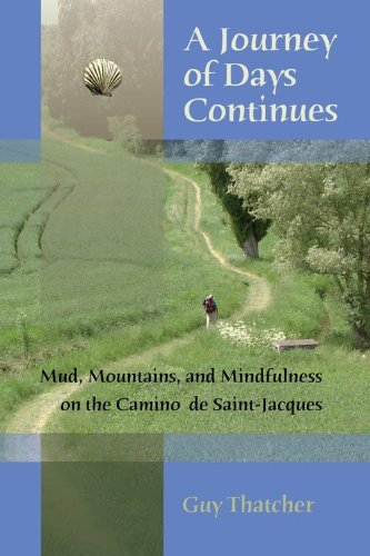 9781771230377: A Journey of Days Continues: Mud, Mountains, and Mindfulness on the Camino de Saint-Jacques