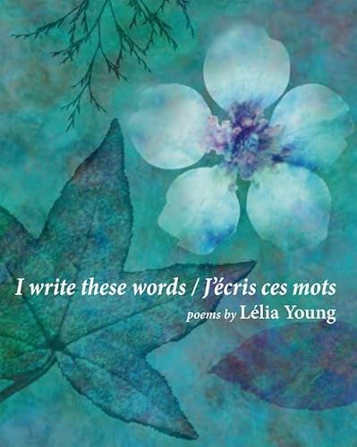 I Write These Words / J'cris Ces Mots (Inanna Poetry and Fiction)